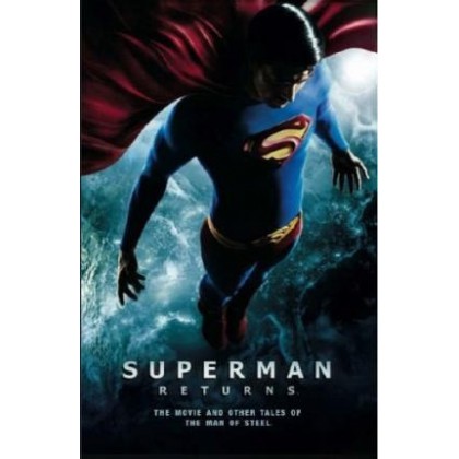 Superman Returns The Movie And Other Tales of the Man of Steel